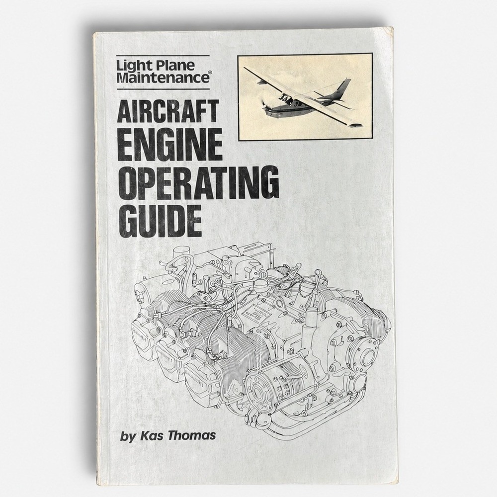 Aircraft Engine Operating Guide Kas Thomas Light Plane Maintenance Manual